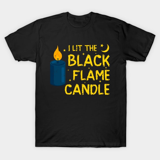 I Lit The Black Flame Candle Halloween T-Shirt by Albatross